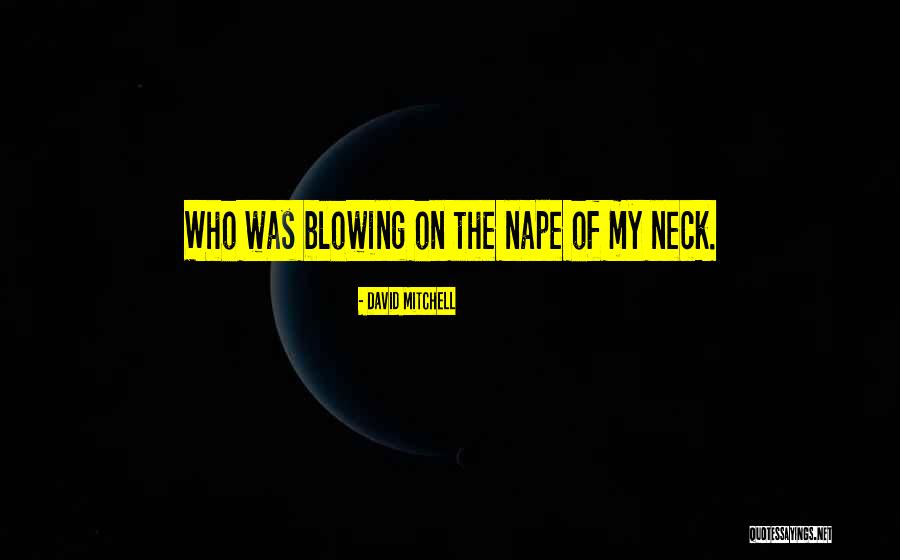 Nape Quotes By David Mitchell Nape Quotes By David Mitchell