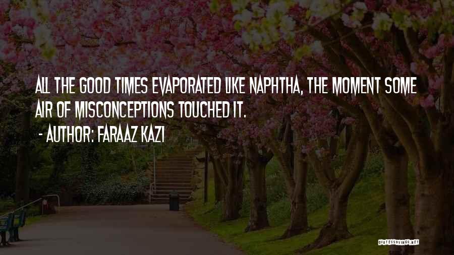 Naphtha Quotes By Faraaz Kazi