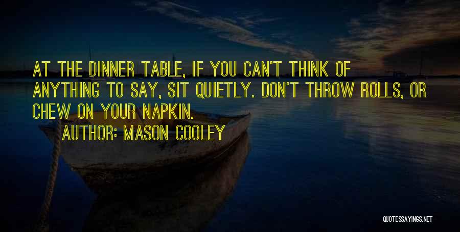 Napkins Quotes By Mason Cooley