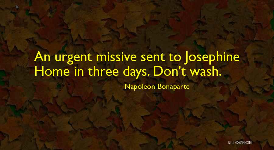 Napoleon Bonaparte Josephine Quotes By Napoleon Bonaparte