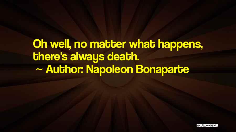 Napoleon Bonaparte Quotes 723687