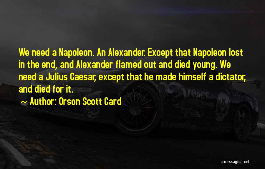 Napoleon Dictator Quotes By Orson Scott Card