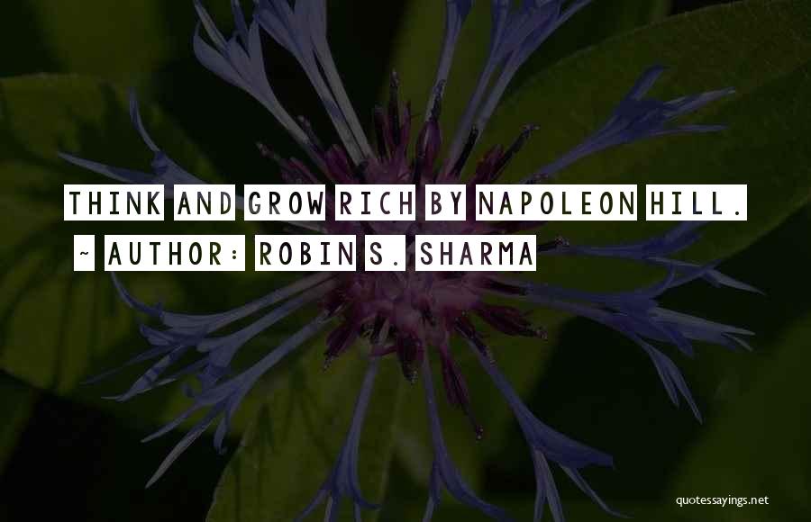 Napoleon Hill's Quotes By Robin S. Sharma