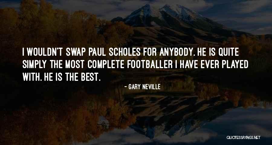 Napoleonova Korunovace Quotes By Gary Neville Napoleonova Korunovace Quotes By Gary Neville