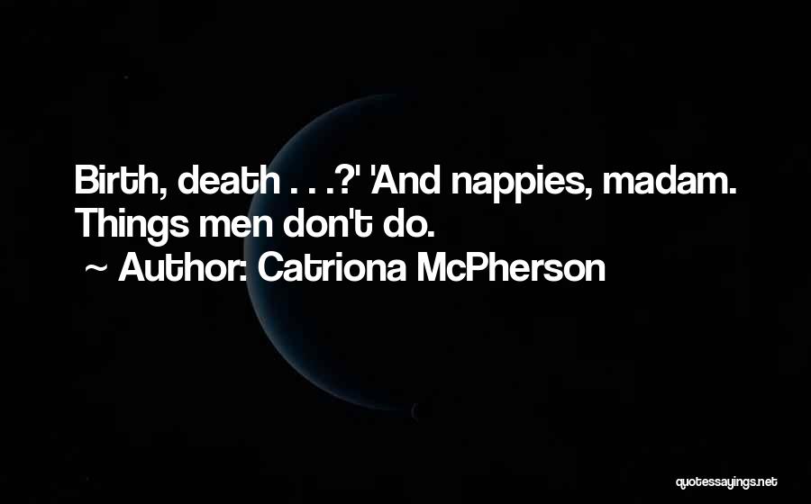 Nappies Quotes By Catriona McPherson