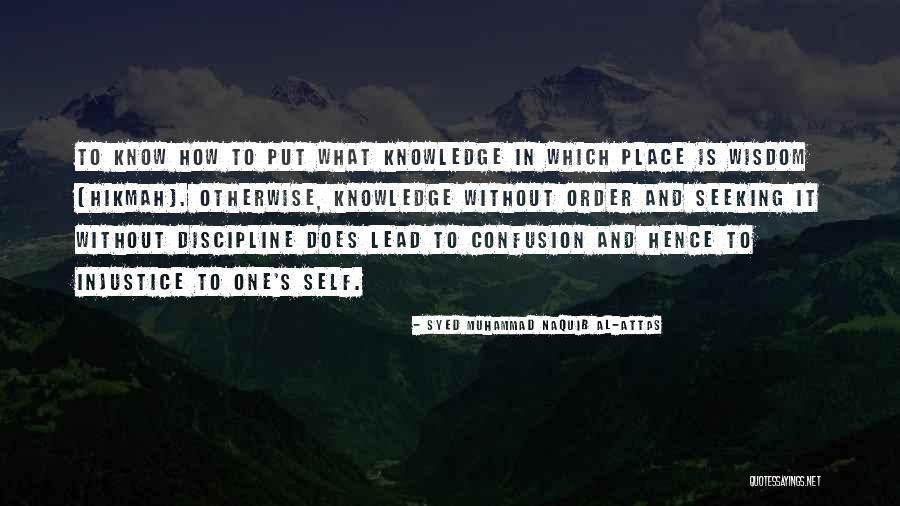 Naquib Al Attas Quotes By Syed Muhammad Naquib Al-Attas Naquib Al Attas Quotes By Syed Muhammad Naquib Al-Attas