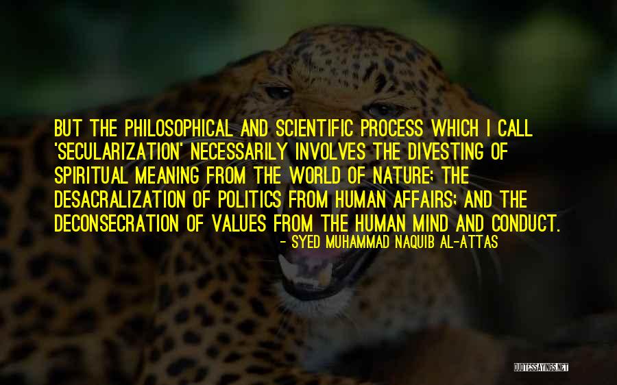 Naquib Al Attas Quotes By Syed Muhammad Naquib Al-Attas Naquib Al Attas Quotes By Syed Muhammad Naquib Al-Attas