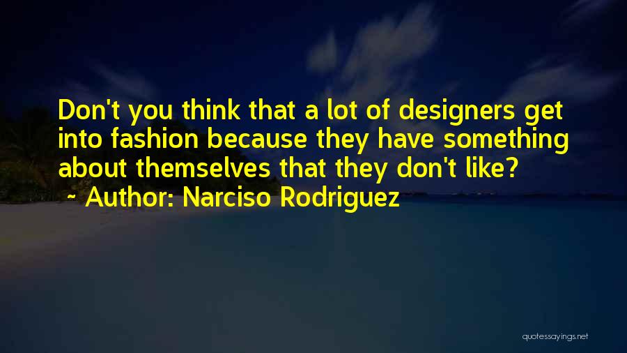 Narciso Rodriguez Quotes 573621