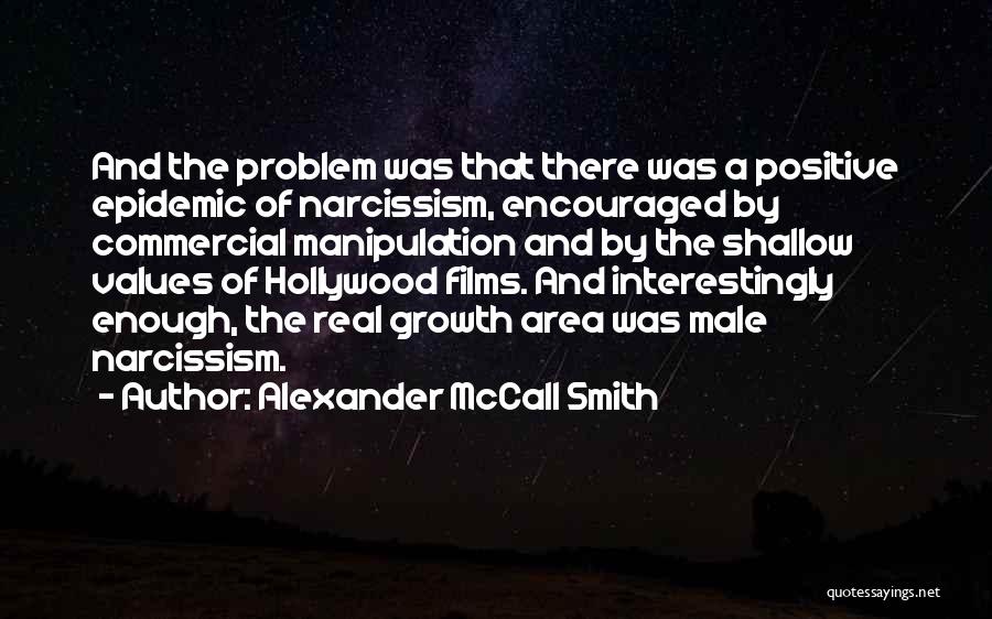 Narcissism Epidemic Quotes By Alexander McCall Smith