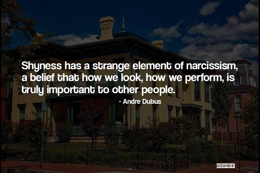 Narcissism People Quotes By Andre Dubus Narcissism People Quotes By Andre Dubus