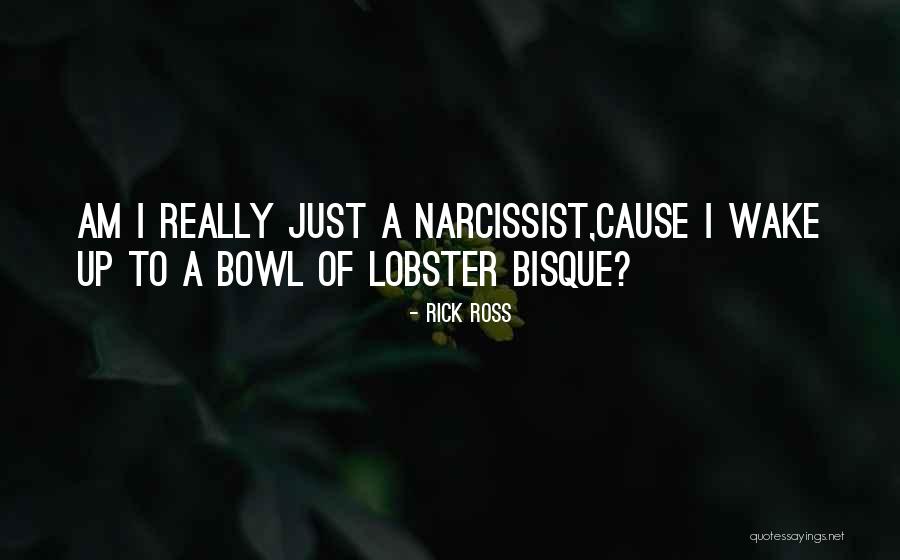 Narcissist Me Quotes By Rick Ross Narcissist Me Quotes By Rick Ross