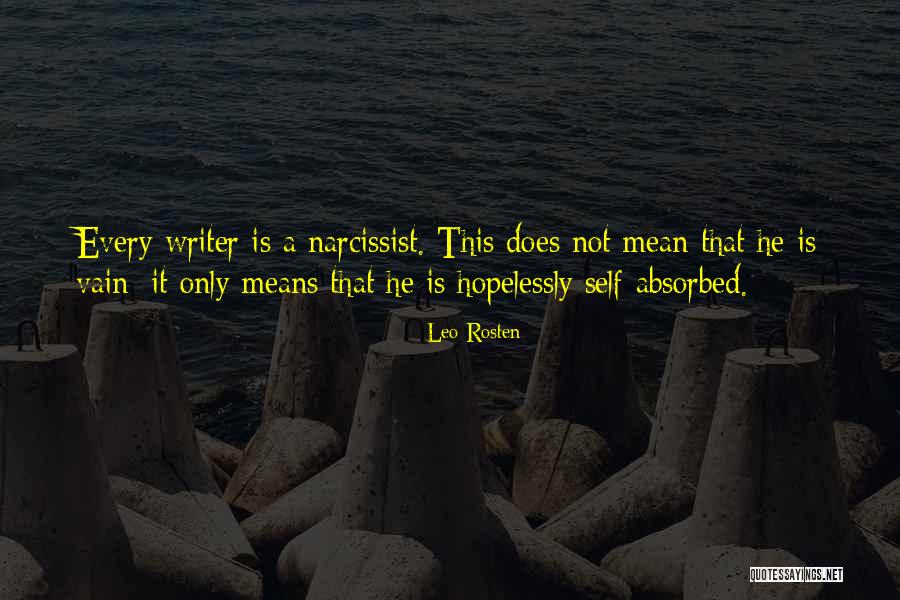 Narcissist Means Quotes By Leo Rosten Narcissist Means Quotes By Leo Rosten