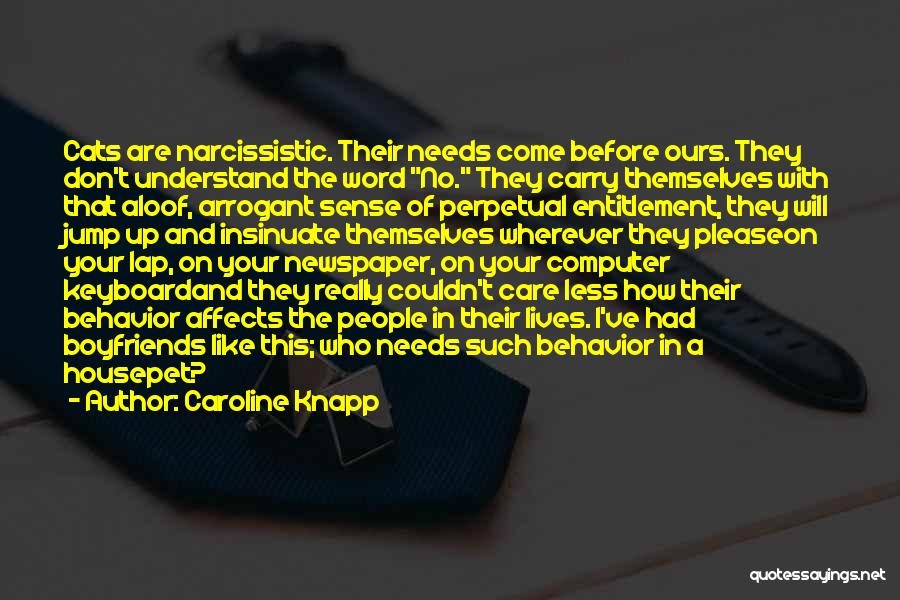 Narcissistic Behavior Quotes By Caroline Knapp