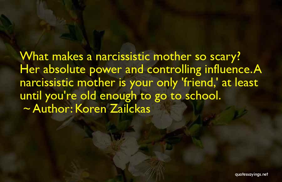 Narcissistic Friend Quotes By Koren Zailckas