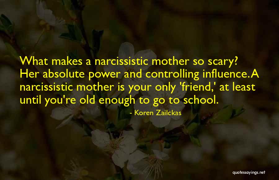 Narcissistic Friend Quotes By Koren Zailckas