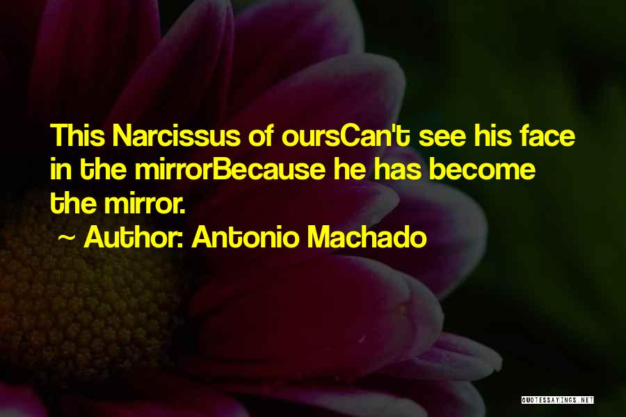 Narcissus Quotes By Antonio Machado