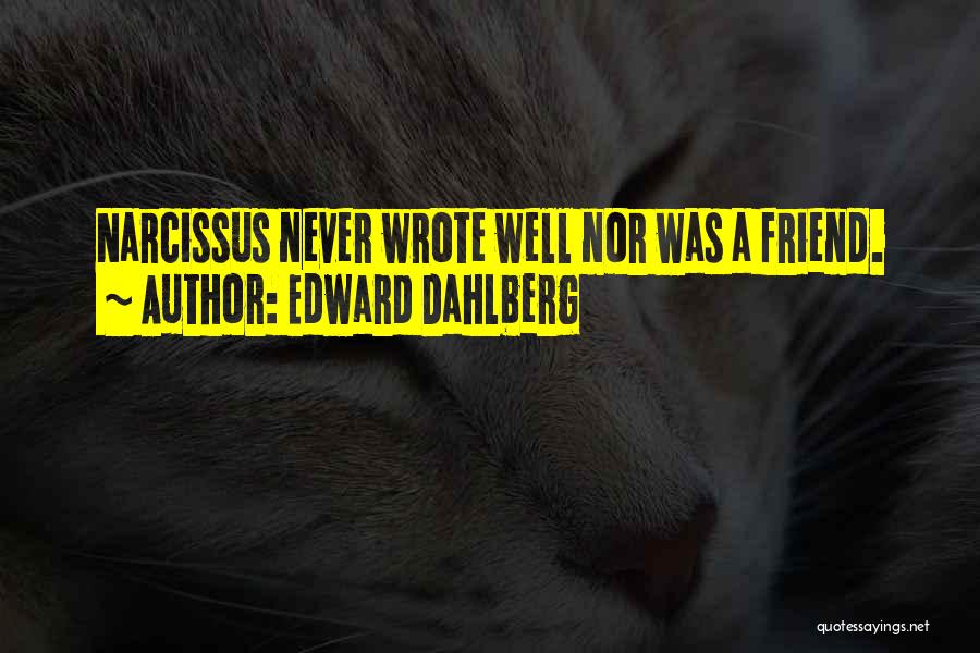 Narcissus Quotes By Edward Dahlberg