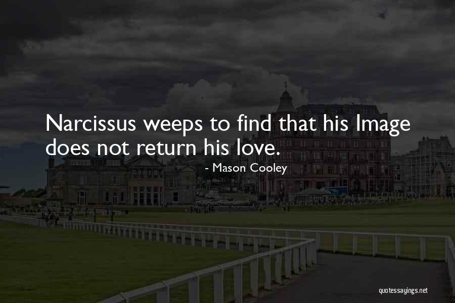 Narcissus Quotes By Mason Cooley Narcissus Quotes By Mason Cooley