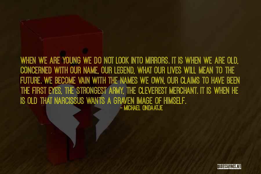 Narcissus Quotes By Michael Ondaatje Narcissus Quotes By Michael Ondaatje