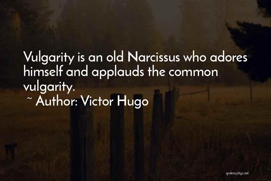 Narcissus Quotes By Victor Hugo