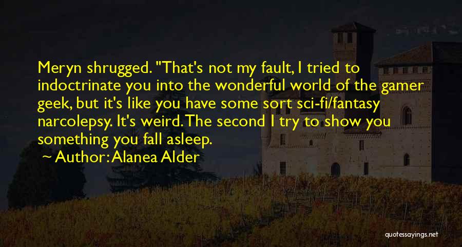 Narcolepsy Quotes By Alanea Alder