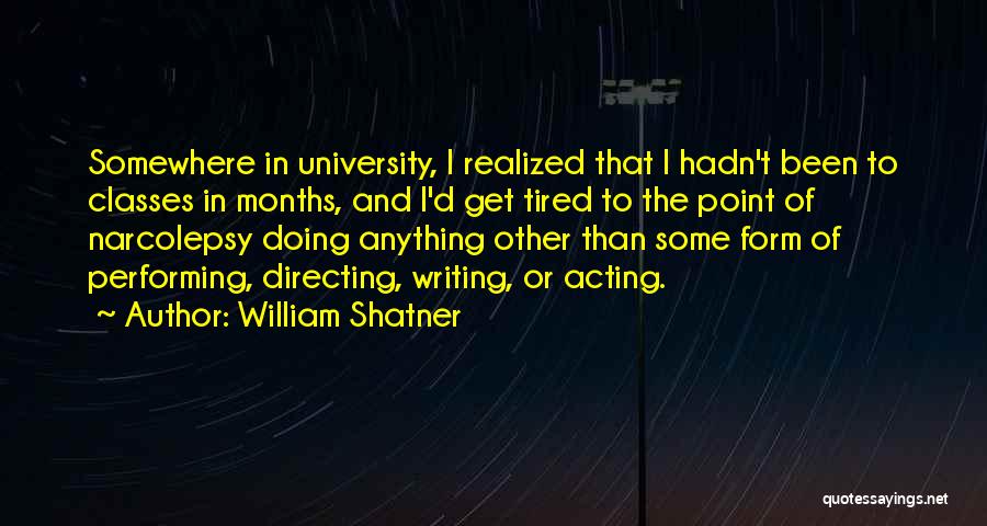 Narcolepsy Quotes By William Shatner