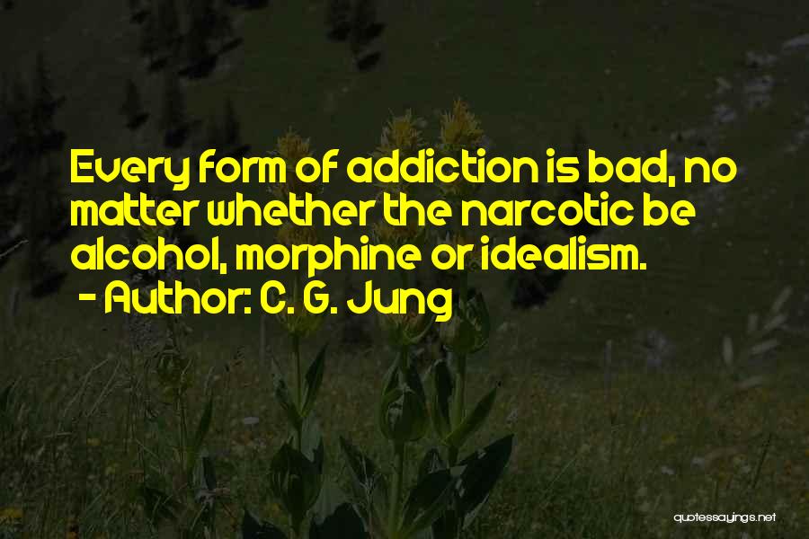 Narcotic Addiction Quotes By C. G. Jung