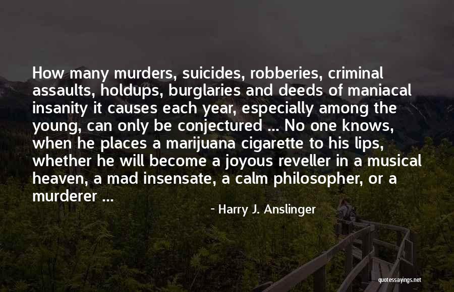 Narduccis Bakery Quotes By Harry J. Anslinger Narduccis Bakery Quotes By Harry J. Anslinger