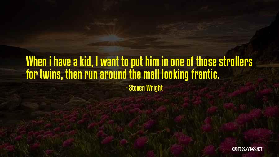 Nariai Gintaropokalbiai Quotes By Steven Wright Nariai Gintaropokalbiai Quotes By Steven Wright