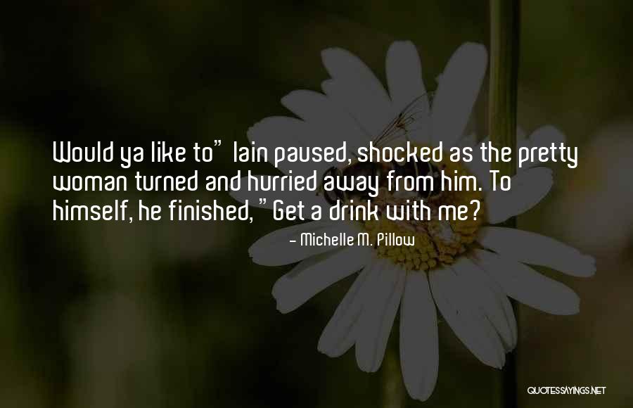 Narmandakh Taylor Quotes By Michelle M. Pillow Narmandakh Taylor Quotes By Michelle M. Pillow