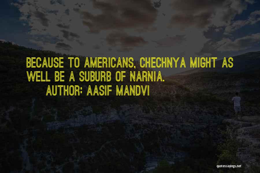 Narnia Quotes By Aasif Mandvi