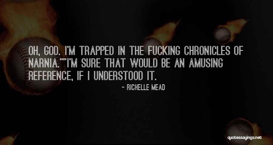 Narnia Quotes By Richelle Mead Narnia Quotes By Richelle Mead