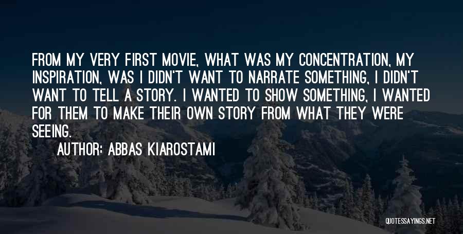 Narrate Quotes By Abbas Kiarostami