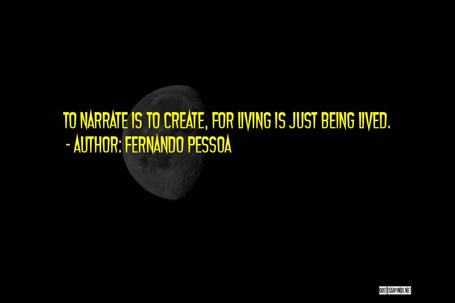 Narrate Quotes By Fernando Pessoa