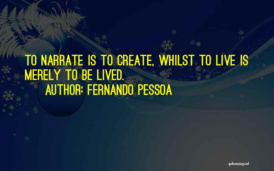 Narrate Quotes By Fernando Pessoa