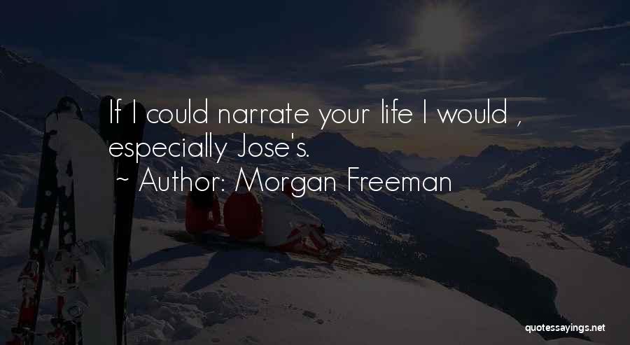 Narrate Quotes By Morgan Freeman