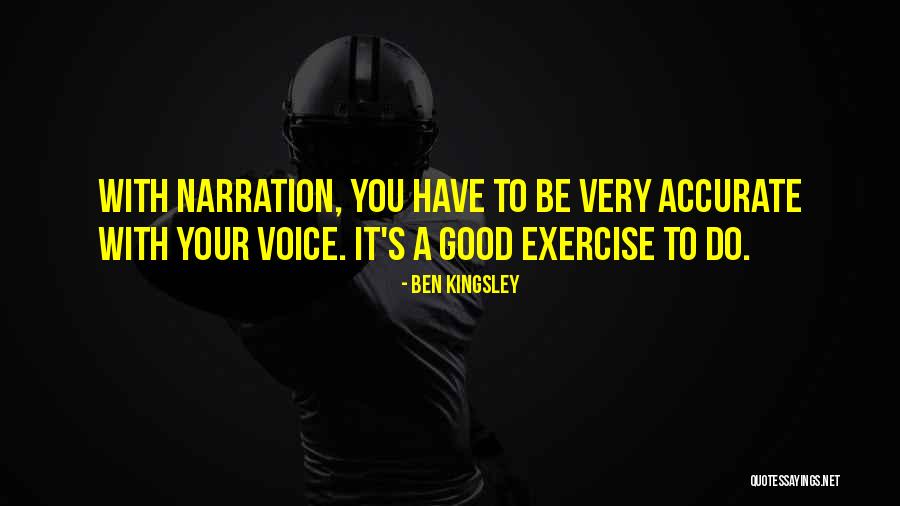 Narration Exercise Quotes By Ben Kingsley Narration Exercise Quotes By Ben Kingsley