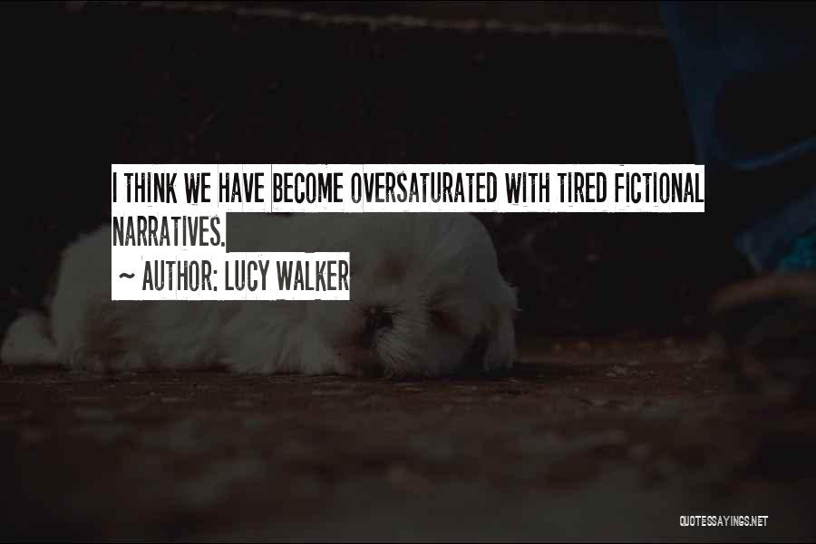 Narratives Quotes By Lucy Walker