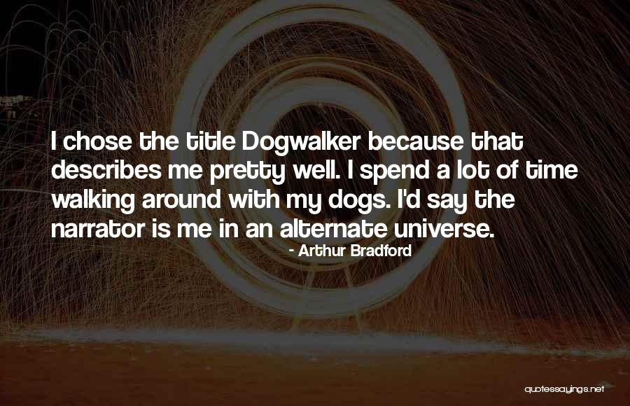 Narrators Quotes By Arthur Bradford