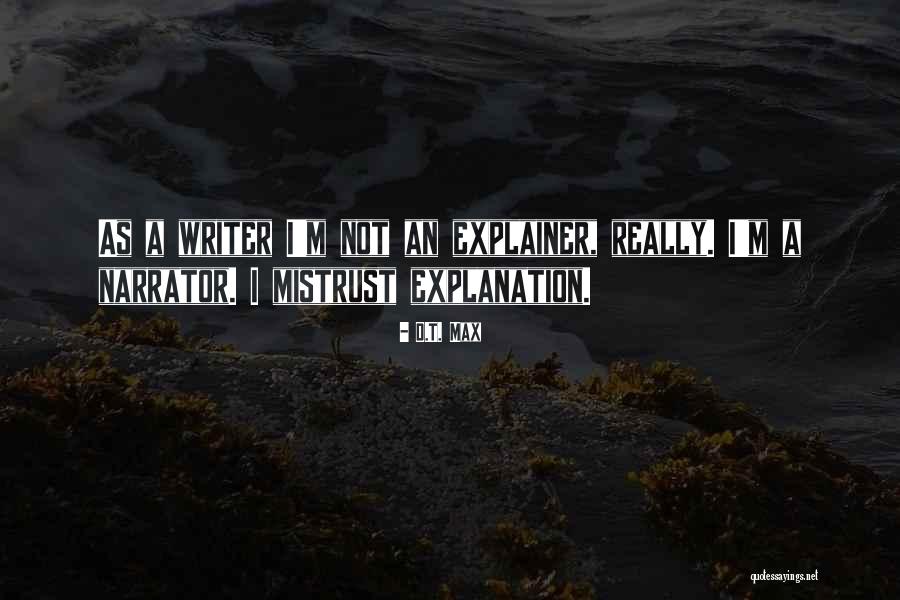 Narrators Quotes By D.T. Max Narrators Quotes By D.T. Max