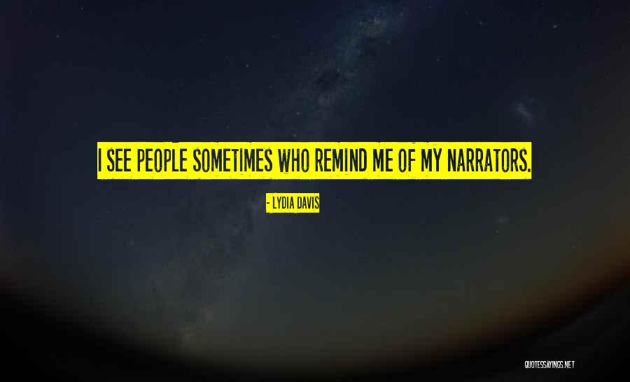 Narrators Quotes By Lydia Davis Narrators Quotes By Lydia Davis