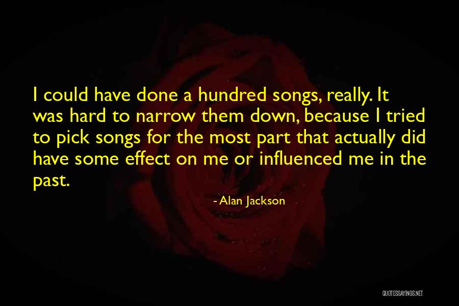 Narrow Down Quotes By Alan Jackson Narrow Down Quotes By Alan Jackson