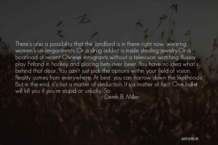 Narrow Down Quotes By Derek B. Miller Narrow Down Quotes By Derek B. Miller