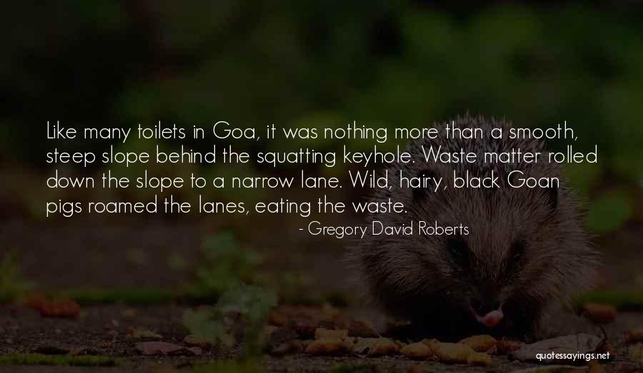 Narrow Down Quotes By Gregory David Roberts Narrow Down Quotes By Gregory David Roberts