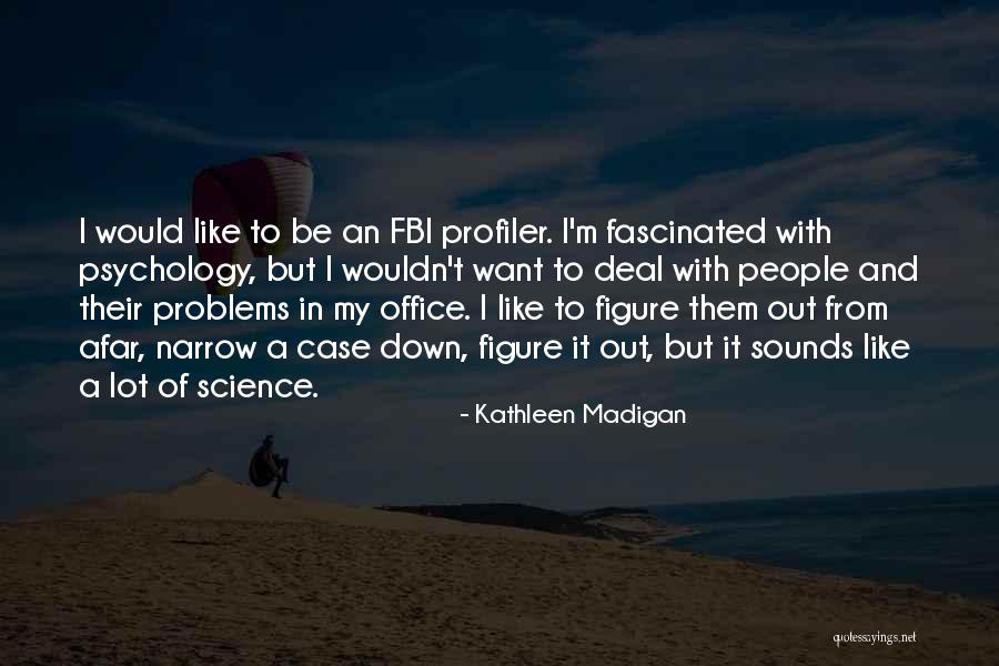 Narrow Down Quotes By Kathleen Madigan Narrow Down Quotes By Kathleen Madigan