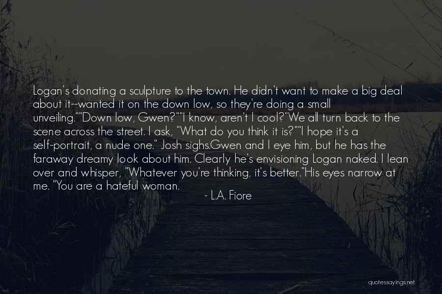 Narrow Down Quotes By L.A. Fiore Narrow Down Quotes By L.A. Fiore