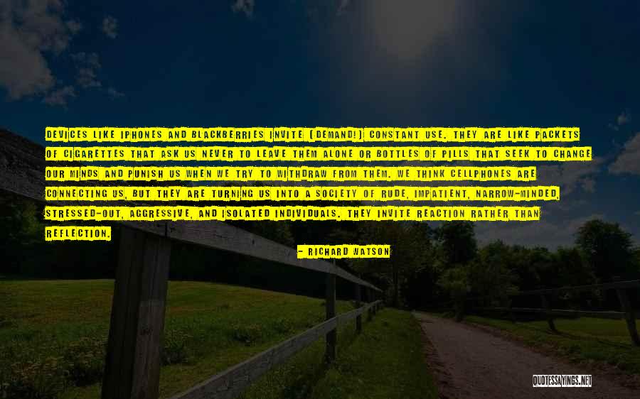 Narrow Minded Society Quotes By Richard Watson Narrow Minded Society Quotes By Richard Watson