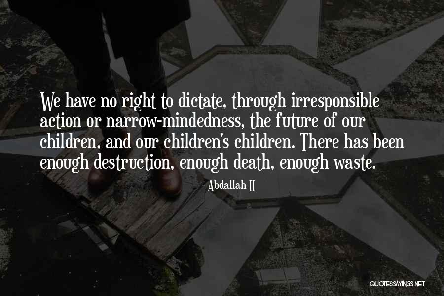 Narrow Mindedness Quotes By Abdallah II Narrow Mindedness Quotes By Abdallah II