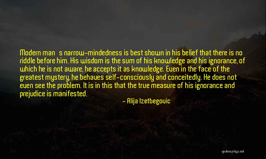 Narrow Mindedness Quotes By Alija Izetbegovic