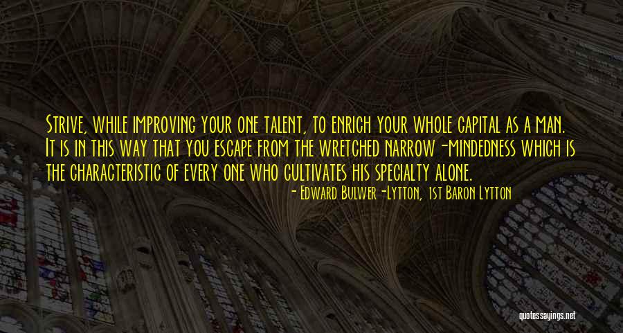 Narrow Mindedness Quotes By Edward Bulwer-Lytton, 1st Baron Lytton Narrow Mindedness Quotes By Edward Bulwer-Lytton, 1st Baron Lytton